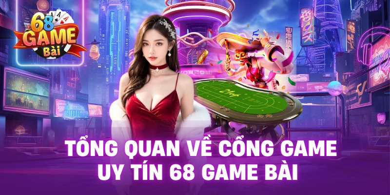 Tổng quan về cổng game uy tín 68 Game Bài