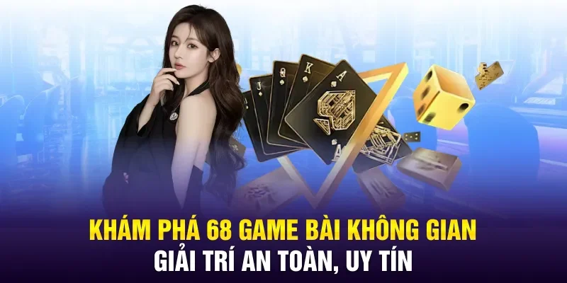 Khám phá kho game cá cược trực tuyến 68 Game Bài ios 