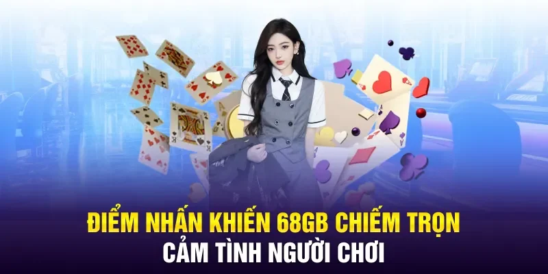 Lợi ích người chơi nhận được khi tải 68 Game Bài ios 